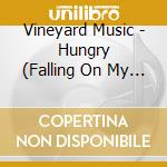 Vineyard Music - Hungry (Falling On My Knees) cd