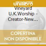 Vineyard U.K.Worship - Creator-New Worship From North cd