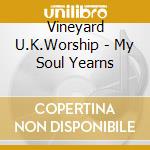 Vineyard U.K.Worship - My Soul Yearns cd