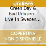 Green Day & Bad Religion - Live In Sweden 1994 (2Cd) cd
