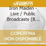 Iron Maiden - Live / Public Broadcasts (8 Cd) cd