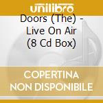 Doors (The) - Live On Air (8 Cd Box) cd musicale