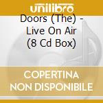 Doors (The) - Live On Air (8 Cd Box) cd