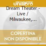 Dream Theater - Live / Milwaukee, 1993 & Bucharest, 2002 (2 Cd) cd musicale
