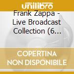 Frank Zappa - Live Broadcast Collection (6 Cd) cd