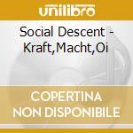 Social Descent - Kraft,Macht,Oi cd