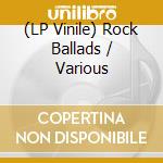 (LP Vinile) Rock Ballads / Various lp vinile