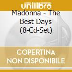 Madonna - The Best Days (8-Cd-Set) cd musicale