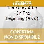 Ten Years After - In The Beginning (4 Cd) cd
