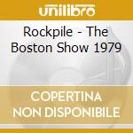 Rockpile - The Boston Show 1979 cd