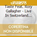 Taste Feat. Rory Gallagher - Live In Switzerland 1970 cd