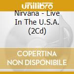 Nirvana - Live In The U.S.A. (2Cd) cd
