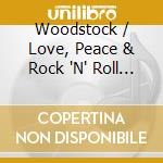Woodstock / Love, Peace & Rock 'N' Roll (4 Cd) / Various cd