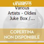 Various Artists - Oldies Juke Box / 50S & 60S Hits (4Cd) cd