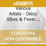 Various Artists - Disco Vibes & Fever / 70S, 80S & 90S (6Cd Box) cd