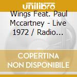 Wings Feat. Paul Mccartney - Live 1972 / Radio Broadcast cd