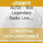 Ac/Dc - Box Legendary Radio Live Recordings (6 Cd) cd musicale