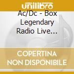 Ac/Dc - Box Legendary Radio Live Recordings (6 Cd) cd