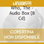 Who, The - Audio Box (8 Cd) cd musicale