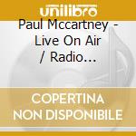 Paul Mccartney - Live On Air / Radio Broadcasts 1990 + 1993 (2Cd) cd