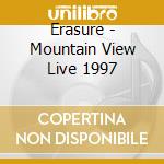 Erasure - Mountain View Live 1997 cd