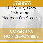(LP Vinile) Ozzy Osbourne - Madman On Stage / Radio Broadcast (10') (Picture Disc) vinile