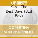 Kiss - The Best Days (8Cd Box) cd