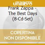 Frank Zappa - The Best Days (8-Cd-Set) cd