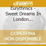 Eurythmics - Sweet Dreams In London (Classic Radio Broadcast Recording, 1999) cd musicale