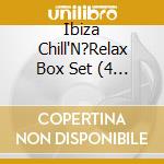 Ibiza Chill'N?Relax Box Set (4 Cd) / Various cd musicale