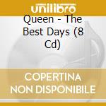Queen - The Best Days (8 Cd) cd musicale
