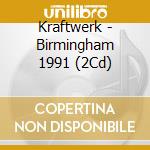Kraftwerk - Birmingham 1991 (2Cd) cd musicale