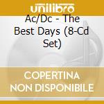 Ac/Dc - The Best Days (8-Cd Set) cd musicale