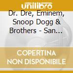 Dr. Dre, Eminem, Snoop Dogg & Brothers - San Jose, June 19, 2000 cd musicale