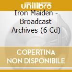 Iron Maiden - Broadcast Archives (6 Cd) cd musicale