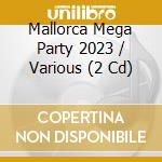 Mallorca Mega Party 2023 / Various (2 Cd) cd