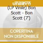(LP Vinile) Bon Scott - Bon Scott (7') vinile