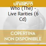 Who (The) - Live Rarities (6 Cd) cd
