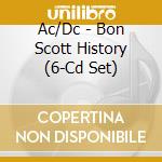 Ac/Dc - Bon Scott History (6-Cd Set) cd