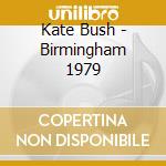 Kate Bush - Birmingham 1979 cd musicale