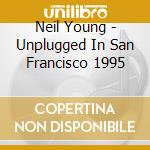 Neil Young - Unplugged In San Francisco 1995 cd