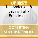 Ian Anderson & Jethro Tull - Broadcast Archives (6-Cd-Set) cd
