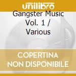 Gangster Music Vol. 1 / Various cd musicale di All City Records