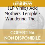 (LP Vinile) Acid Mothers Temple - Wandering The Outer Space vinile
