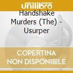 Handshake Murders (The) - Usurper cd