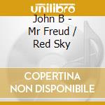 John B - Mr Freud / Red Sky cd musicale di John B
