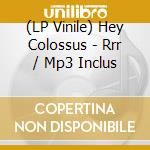 (LP Vinile) Hey Colossus - Rrr / Mp3 Inclus vinile