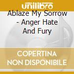 Ablaze My Sorrow - Anger Hate And Fury cd