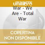 War - We Are - Total War cd