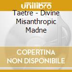 Taetre - Divine Misanthropic Madne cd